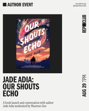 Aug 29th EVENT: Our Shouts Echo // Jade Adia   Maurene Goo